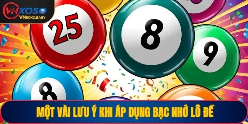 Một vài lưu ý khi áp dụng bạc nhớ lô đề