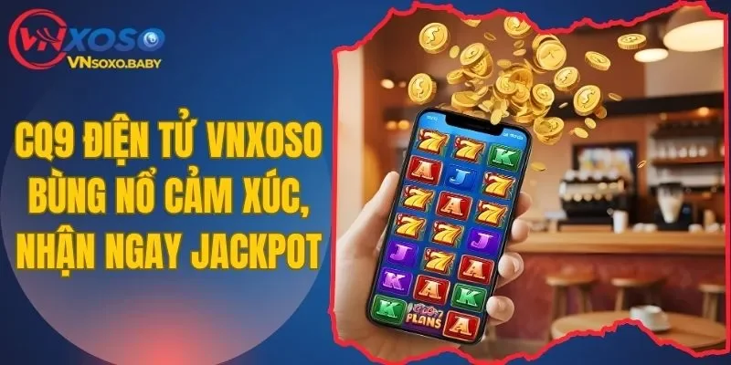 CQ9 điện tử VNSOXO