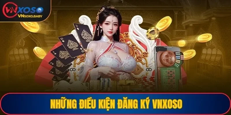 Điều kiện đăng ký VNSOXO