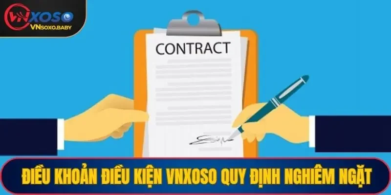 Điều khoản điều kiện VNSOXO bao gồm các quy định dịch vụ nghiêm ngặt
