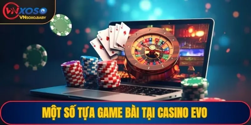 Một số tựa game bài tại Casino Evo