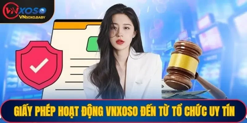 Giấy phép hoạt động VNSOXO đến từ tổ chức cờ bạc uy tín