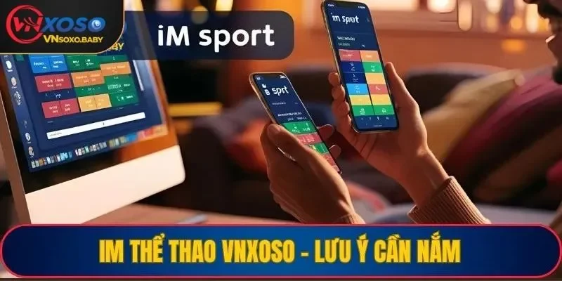 IM thể thao VNSOXO - Lưu ý cần nắm trước khi tham gia