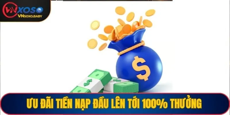 Ưu đãi tiền nạp đầu lên tới 100% thưởng