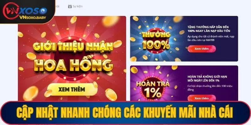 Cập nhật nhanh chóng các khuyến mãi nhà cái