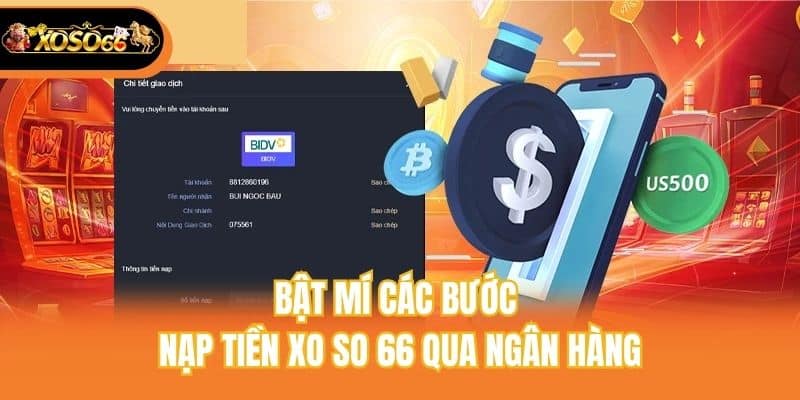 Bật mí các bước nạp tiền xo so 66 qua ngân hàng