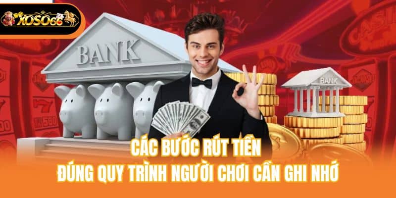 Các bước rút tiền đúng quy trình người chơi cần ghi nhớ