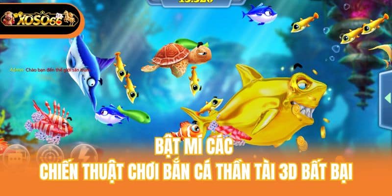 Bật mí các chiến thuật chơi bắn cá thần tài 3D bất bại