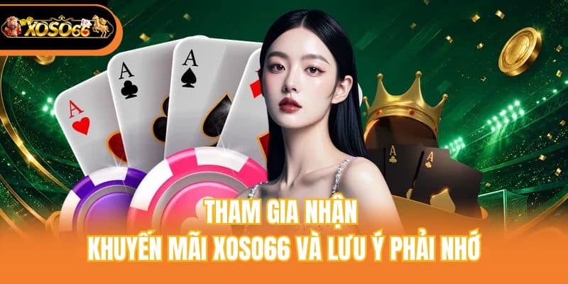 Tham gia nhận khuyến mãi Xoso66 và lưu ý phải nhớ