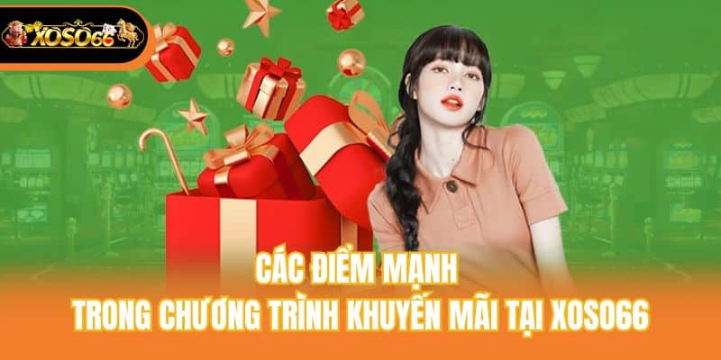 Các điểm mạnh trong chương trình khuyến mãi tại Xoso66